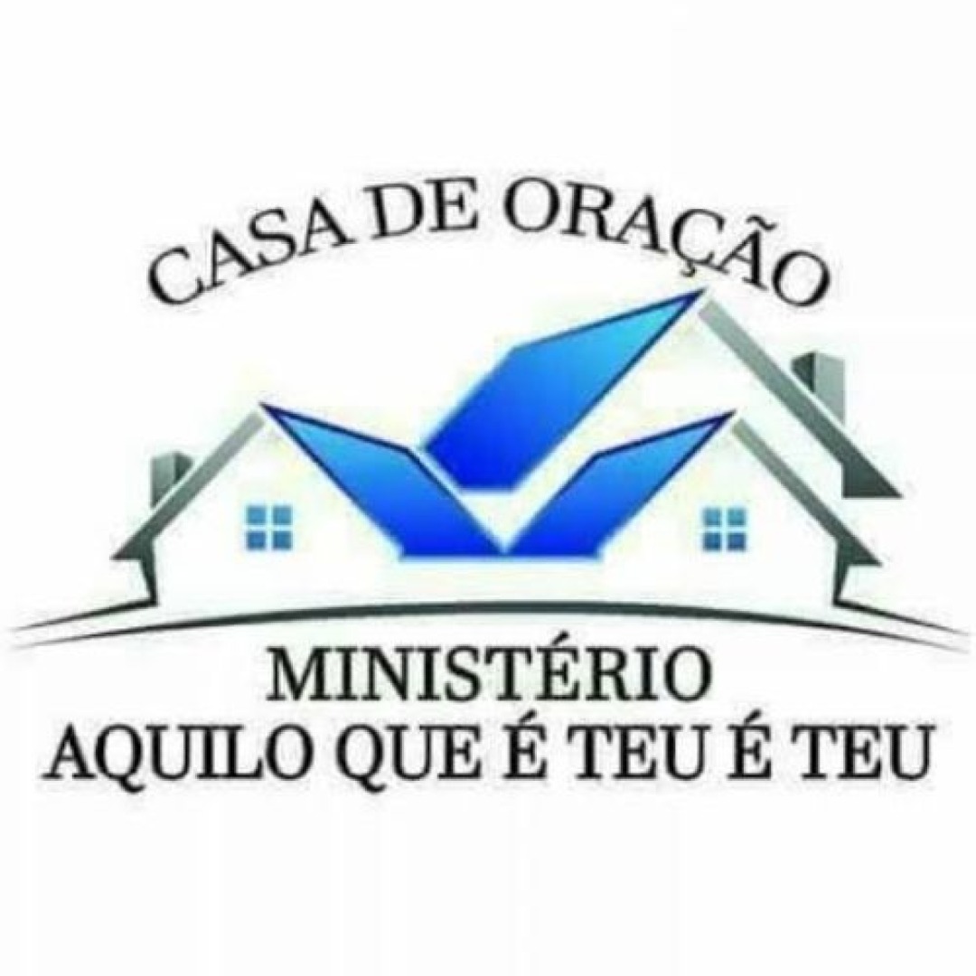 Igreja Evangélica Casa de Oração Ministério Aquilo Que é Teu é Teu